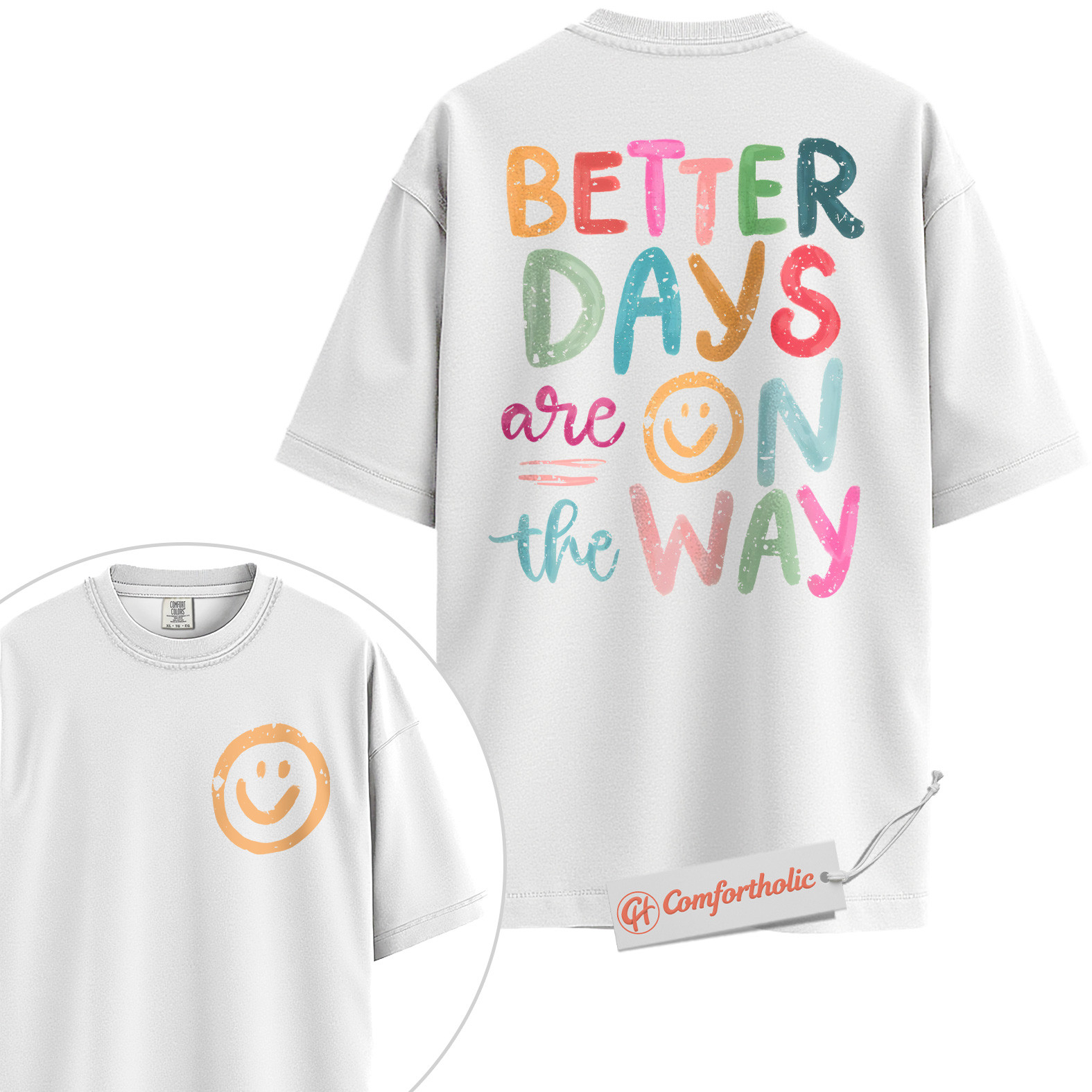 Better Days Are On The Way Shirt, Positive Quote Smiley Face T-Shirt, Motivational Graphic Tee, Mental Health Awareness Gift, Comfort Colors Shirt 2-Sided - Image 3