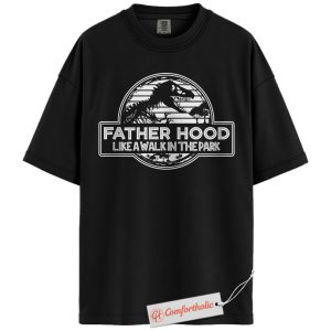 Fatherhood Shirt, Funny Dinosaur Dad T-Shirt, Like a Walk in the Park Graphic Tee, Jurassic Parody Gift for Fathers, Cool Dad Comfort Colors Shirt
