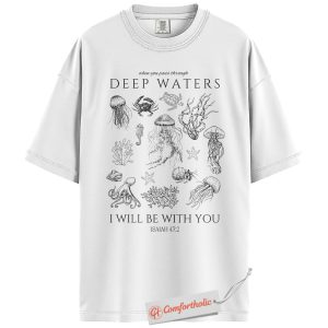 Alternative view of When You Pass Through Deep Waters I Will Be With You Shirt, Isaiah 43:2 Bible Verse T-Shirt, Ocean Sea Life Graphic Tee, Inspirational Faith-Based Gift, Christian Comfort Colors Shirt
