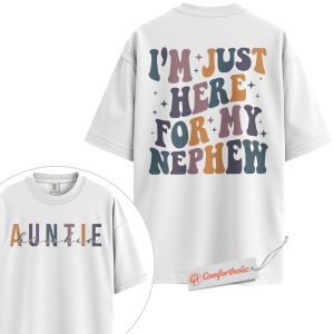 Alternative view of Personalized Auntie Shirt, I’m Just Here for My Nephew T-Shirt, Funny Family Graphic Tee, Gift for Aunts, Custom Auntie Name Comfort Colors Shirt 2-Sided