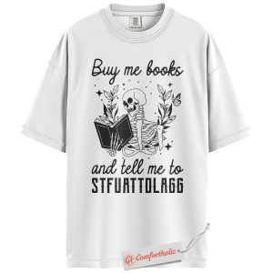Alternative view of Buy Me Books And Tell Me To STFUATTDLAGG Shirt, Skeleton Reading Shirt, Book Lover Tee, Dark Academia Comfort Colors T-Shirt