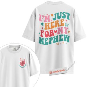 Alternative view of I'm Just Here for My Nephew Shirt, Favorite Aunt Shirt, Funny Family Shirt, Cool Aunt Comfort Colors Shirt 2-Sided