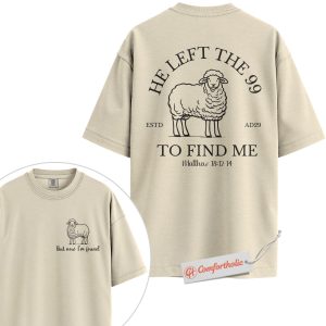 He Left the 99 to Find Me Shirt, Matthew 18:12 Bible Verse Shirt, Lost Sheep Christian Shirt, Faith-Based Comfort Colors Shirt 2-Sided