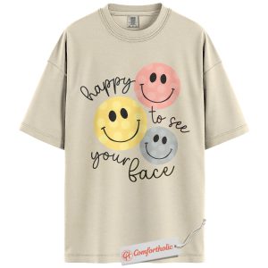 Alternative view of Happy to See Your Face Shirt, Cute Smiley Face Teacher Shirt, Back to School Kindness Shirt, Positive Message Comfort Colors Shirt