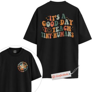 It's a Good Day to Teach Tiny Humans Shirt, Preschool Teacher Shirt, Back to School Shirt, Kindergarten Shirt, Comfort Colors Shirt 2-Sided