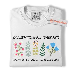 Alternative view of Occupational Therapy Shirt, Helping You Grow Your Own Way Shirt, Floral OT Shirt, Therapist Comfort Colors Shirt