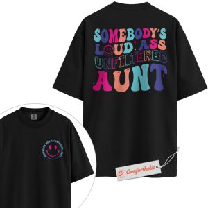 Alternative view of Funny Aunt Shirt, Somebody’s Loud Ass Unfiltered Aunt Shirt, Sassy Aunt Comfort Colors Shirt 2-Sided