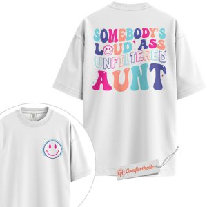 Funny Aunt Shirt, Somebody’s Loud Ass Unfiltered Aunt Shirt, Sassy Aunt Comfort Colors Shirt 2-Sided