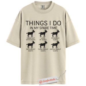 Funny Goat Shirt, Things I Do in My Spare Time Shirt, Farm Animal Shirt, Goat Lover Comfort Colors Shirt