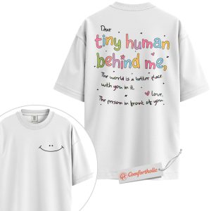 Tiny Human Behind Me Shirt, Wholesome Positivity Quote Shirt, Smiley Face Back Message Shirt, Mental Health Kindness Comfort Colors Shirt 2-Sided