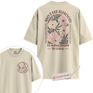 Motherhood Is Kingdom Work Shirt, Floral Christian Mom Shirt, Proverbs 31 Bible Verse Shirt, Faith-Based Comfort Colors Shirt 2-Sided