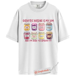 Alternative view of Geriatric Nursing Is My Jam Shirt, Geriatric Nurse Shirt, Funny Registered Nurse Shirt, Elderly Care Comfort Colors T-Shirt