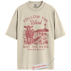 Follow the Word Not the Herd Shirt, Christian Shirt, Cow Graphic Shirt, Isaiah 8:11-13 Bible Verse Shirt, Faith-Based Comfort Colors Shirt