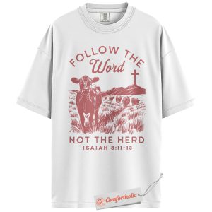 Alternative view of Follow the Word Not the Herd Shirt, Christian Shirt, Cow Graphic Shirt, Isaiah 8:11-13 Bible Verse Shirt, Faith-Based Comfort Colors Shirt