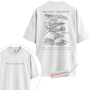 Alternative view of Be Still and Know Shirt, Psalm 46:10 Bible Verse Shirt, Christian Shirt, Faith Wave Shirt, Scripture Graphic Comfort Colors Shirt 2-Sided
