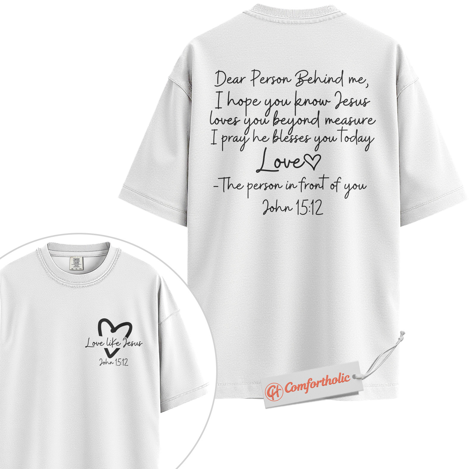 Dear Person Behind Me Shirt, Christian Shirt, John 15:12 Bible Verse Shirt, Faith-Based Love Message Shirt, Jesus Blessing Comfort Colors Shirt 2-Sided - Image 2