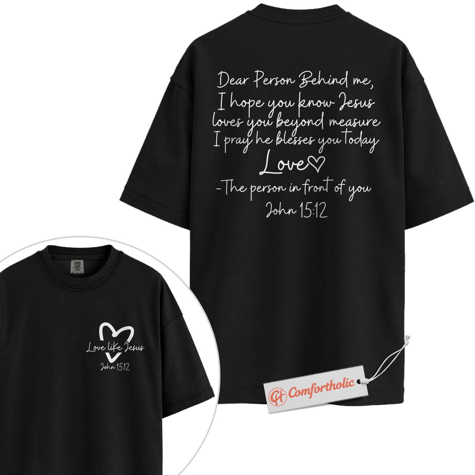 Dear Person Behind Me Shirt, Christian Shirt, John 15:12 Bible Verse Shirt, Faith-Based Love Message Shirt, Jesus Blessing Comfort Colors Shirt 2-Sided - Image 3