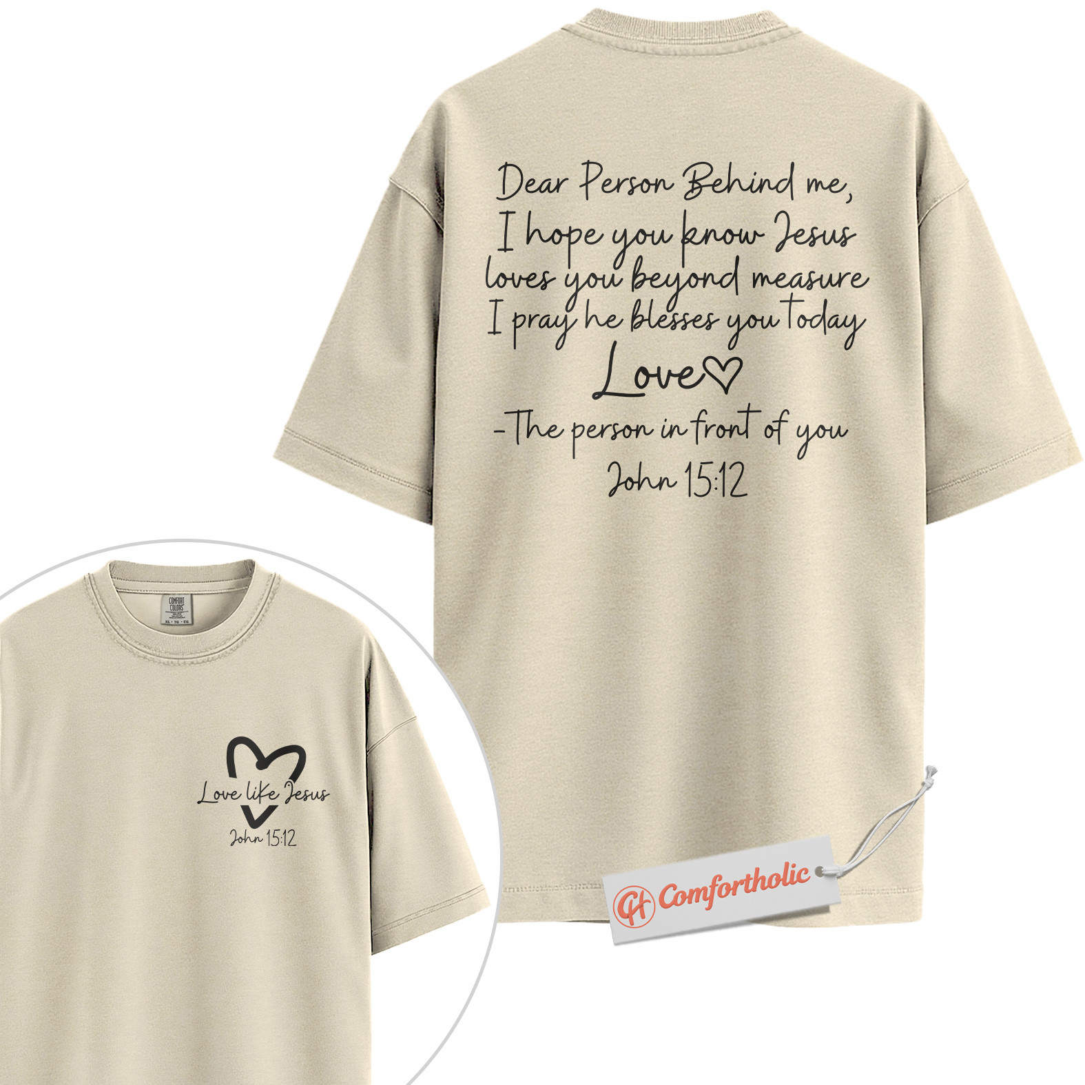 Dear Person Behind Me Shirt, Christian Shirt, John 15:12 Bible Verse Shirt, Faith-Based Love Message Shirt, Jesus Blessing Comfort Colors Shirt 2-Sided - Image 5