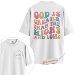 Alternative view of God Is Greater Than the Highs and Lows Shirt, Christian Shirt, Faith Shirt, Inspirational Bible Quote Shirt, Encouraging Religious Comfort Colors Tee 2-Sided
