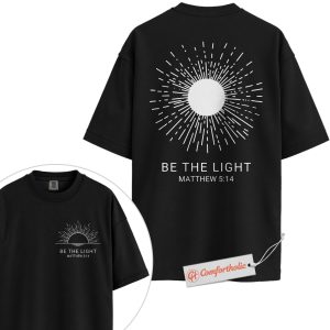 Be the Light Shirt, Matthew 5:14 Bible Verse Shirt, Christian Shirt, Faith-Based Shirt, Inspirational Sunburst Graphic Comfort Colors Tee 2-Sided