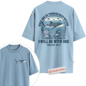 When You Go Through Deep Waters Shirt, Isaiah 43:2 Bible Verse Shirt, Christian Shirt, Whale Shark Shirt, Faith-Based Ocean Shirt, God Is With You Comfort Colors Shirt 2-Sided