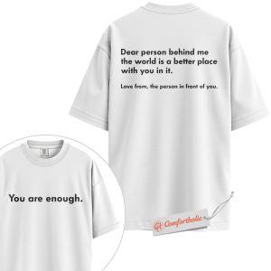Alternative view of Dear Person Behind Me Shirt, You Are Enough Shirt, Positive Affirmation Shirt, Mental Health Awareness Shirt, Inspirational Comfort Colors T-Shirt 2-Sided