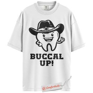 Alternative view of Buccal Up Shirt, Funny Cowboy Dentist Shirt, Tooth Pun Shirt, Dental Hygienist Shirt, Comfort Colors Shirt
