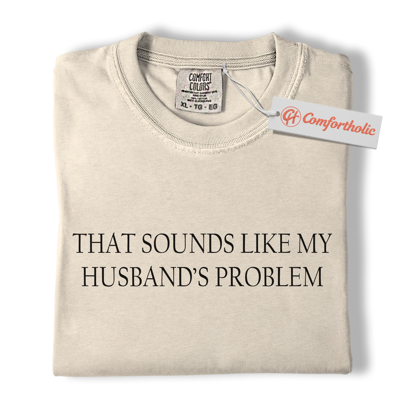 That Sounds Like My Husband’s Problem Shirt, Funny Wife Quote Shirt, Sarcastic Married Life Shirt, Comfort Colors Shirt - Image 4