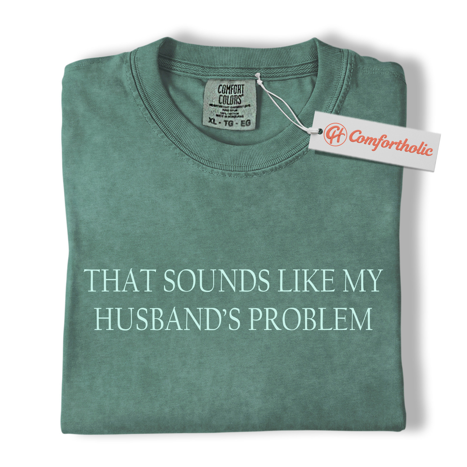 That Sounds Like My Husband’s Problem Shirt, Funny Wife Quote Shirt, Sarcastic Married Life Shirt, Comfort Colors Shirt - Image 10