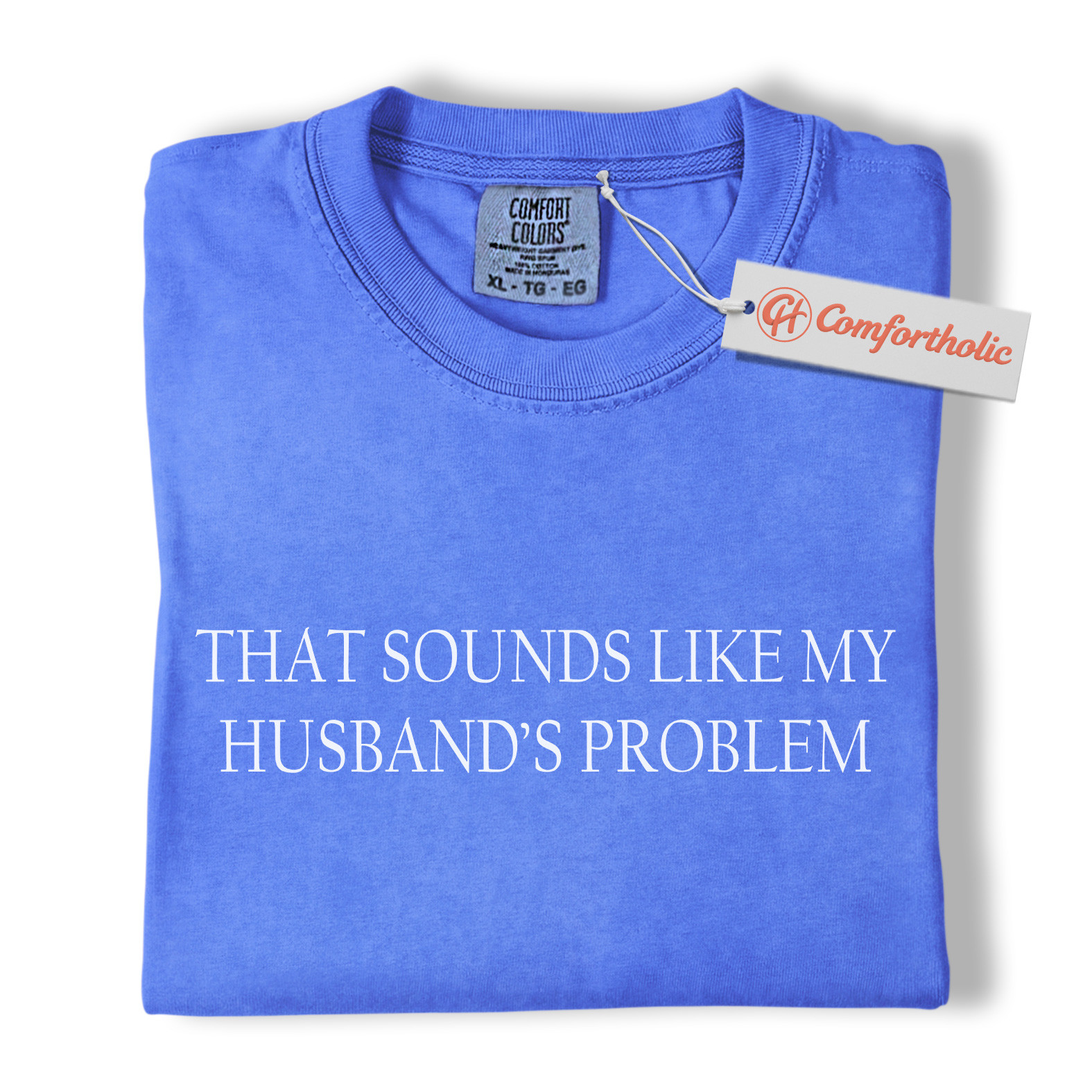 That Sounds Like My Husband’s Problem Shirt, Funny Wife Quote Shirt, Sarcastic Married Life Shirt, Comfort Colors Shirt - Image 12