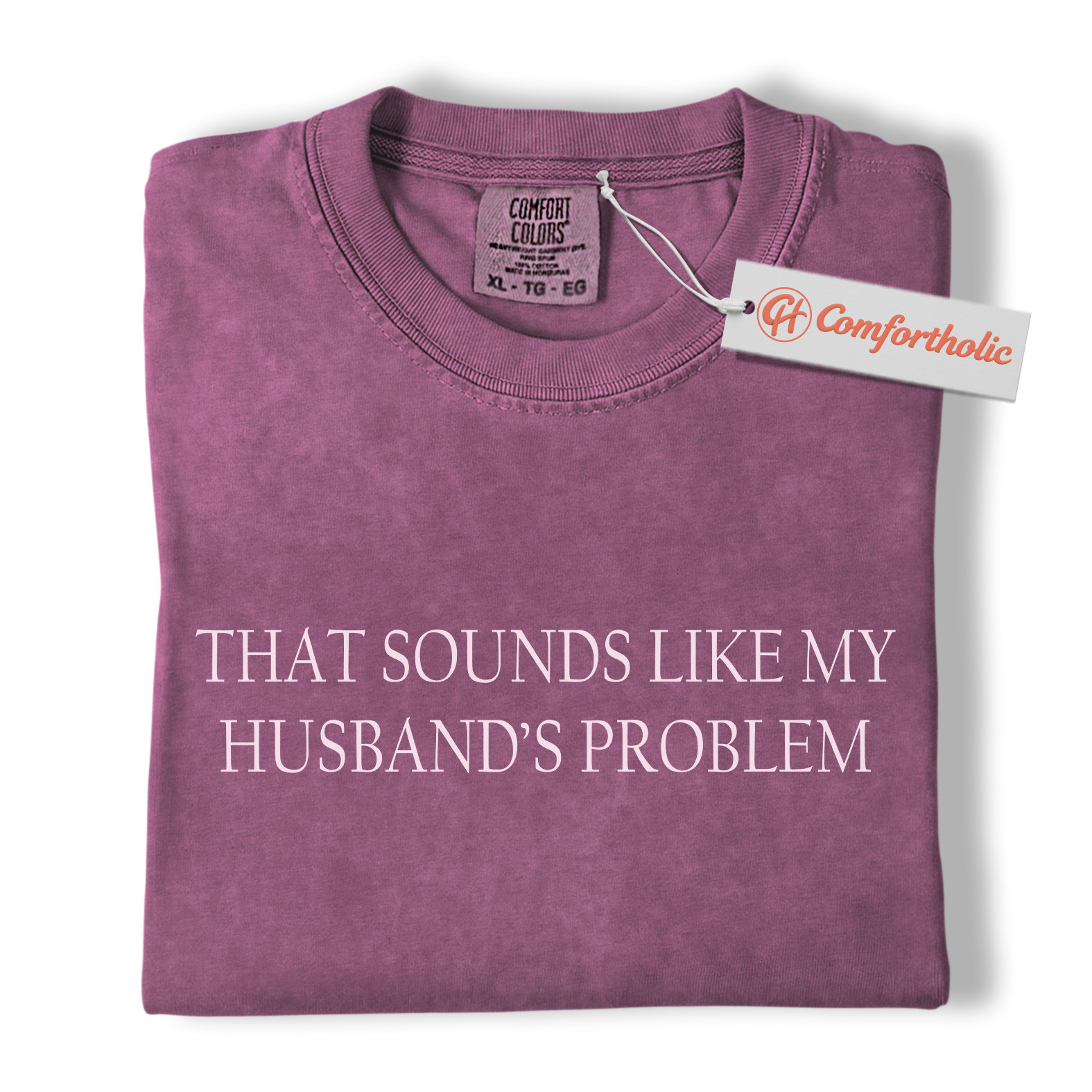 That Sounds Like My Husband’s Problem Shirt, Funny Wife Quote Shirt, Sarcastic Married Life Shirt, Comfort Colors Shirt - Image 15
