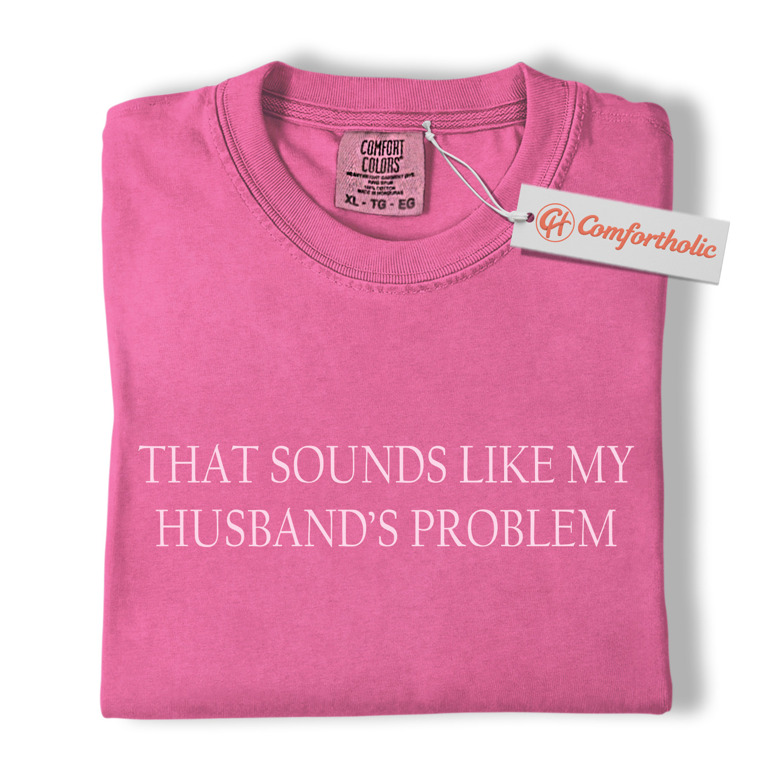That Sounds Like My Husband’s Problem Shirt, Funny Wife Quote Shirt, Sarcastic Married Life Shirt, Comfort Colors Shirt - Image 16