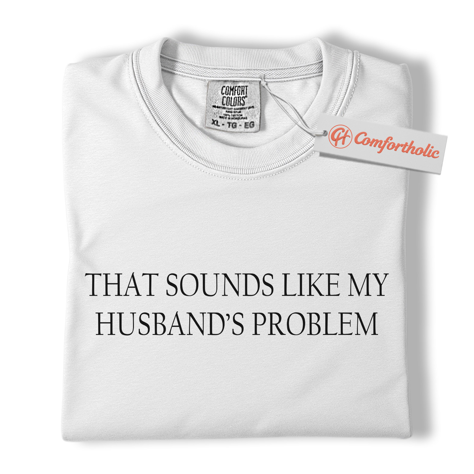 That Sounds Like My Husband’s Problem Shirt, Funny Wife Quote Shirt, Sarcastic Married Life Shirt, Comfort Colors Shirt - Image 2