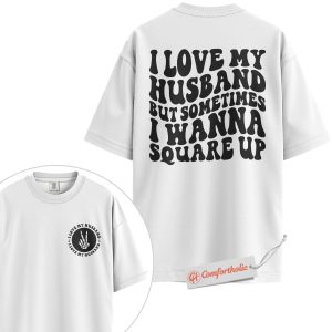 Alternative view of I Love My Husband Shirt, Funny Wife T-Shirt, Sarcastic Couple Graphic Tee, Cute Marriage Humor Comfort Colors Shirt 2-Sided