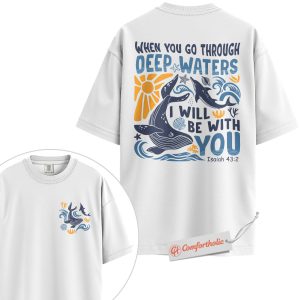 Alternative view of When You Go Through Deep Waters I Will Be With You Shirt, Christian Whale Shirt, Isaiah 43:2 Bible Verse Shirt, Faith Ocean Shirt, Comfort Colors Shirt 2-Sided