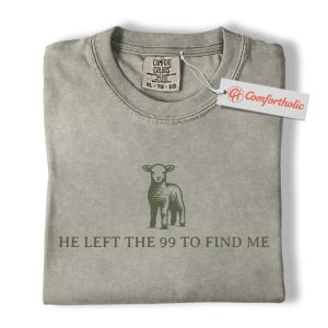 He Left the 99 to Find Me Shirt, Christian Shirt, Bible Verse Shirt, Lost Sheep Parable Shirt, Faith-Based Graphic Shirt, Comfort Colors Tee