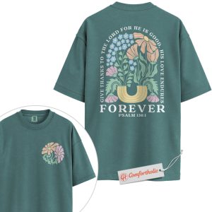 Give Thanks to the Lord Shirt, Psalm 136:1 Bible Verse Shirt, Christian Shirt, Floral Faith Shirt, Religious Quote Shirt, Comfort Colors T-Shirt 2-Sided
