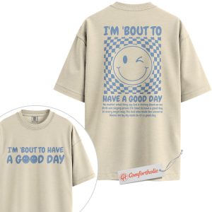 Have a Good Day Shirt, Retro Smiley Face Shirt, Positive Quote Christian Shirt, Encouragement Scripture Shirt, Comfort Colors T-Shirt 2-Sided
