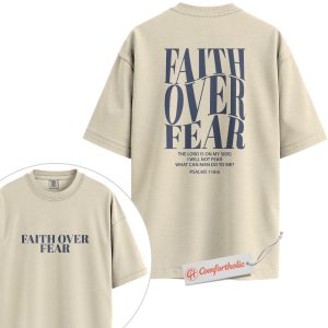 Faith Over Fear Shirt, Psalm 118:6 Bible Verse Shirt, Christian Encouragement Shirt, Inspirational Faith Comfort Colors Shirt 2-Sided