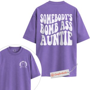Somebody’s Bomb Ass Auntie Shirt, Cool Aunt Shirt, Funny Retro Quote Shirt, Gift for Aunt, Comfort Colors T-Shirt 2-Sided