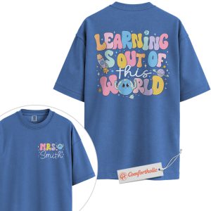 Learning Is Out of This World Shirt, Personalized Teacher Shirt, Cute Back to School T-Shirt, Space Classroom Tee, Fun Galaxy Comfort Colors Shirt 2-Sided