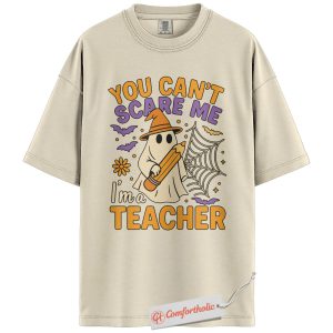 You Can’t Scare Me I’m a Teacher Shirt, Funny Ghost Teacher T-Shirt, Cute Classroom Graphic Tee, Spooky Fall Gift for Educators, Halloween Comfort Colors Shirt