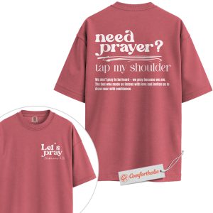 Need Prayer Shirt, Tap My Shoulder Christian T-Shirt, Bible Verse Hebrews 4:16 Tee, Faith-Based Religious Comfort Colors Shirt 2-Sided