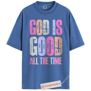 God Is Good All the Time Shirt, Christian Bible Verse T-Shirt, Faith-Based Religious Graphic Tee, Inspirational Jesus Comfort Colors Shirt