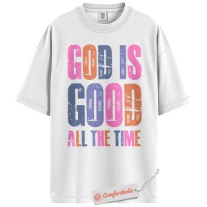 Alternative view of God Is Good All the Time Shirt, Christian Bible Verse T-Shirt, Faith-Based Religious Graphic Tee, Inspirational Jesus Comfort Colors Shirt