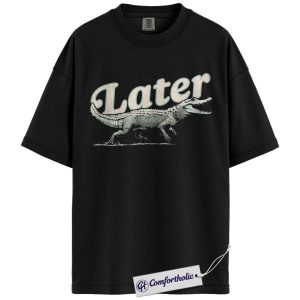 Later Alligator Shirt, Funny Vintage Crocodile T-Shirt, Retro Animal Graphic Tee, Cool Southern Style Gift, Later Gator Comfort Colors Shirt