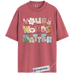 Your Words Matter Shirt, Positive Message T-Shirt, Mental Health Awareness Graphic Tee, Inspirational Kindness Quote Gift, Speech Therapy Comfort Colors Shirt