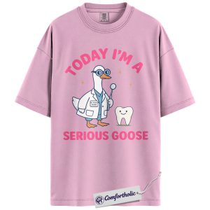 Today I’m a Serious Goose Shirt, Funny Dentist T-Shirt, Cute Dental Hygienist Graphic Tee, Animal Humor Gift for Dental Workers, Comfort Colors Shirt