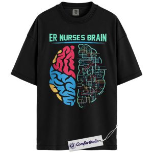 ER Nurses Brain Shirt, Funny ER Nurse T-Shirt, Medical Worker Graphic Tee, Emergency Room Nurse Appreciation Gift, Comfort Colors Shirt