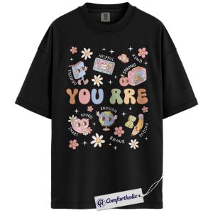 Alternative view of You Are Enough Shirt, Positive Affirmation T-Shirt, Cute Motivational Graphic Tee, Mental Health Awareness Gift for Teachers & Students, Comfort Colors Shirt